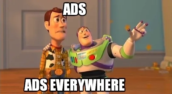 Ads everywhere!